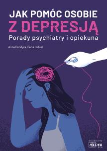 Okładka książki Jak pomóc osobie z depresją Porady psychiatry i opiekuna