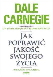 Jak poprawić jakość swojego życia. Autor: Dale Carnegie. Multiszop.pl Okładka książki Jak poprawić jakość swojego życia