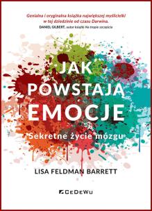 Jak powstają emocje. Sekretne życie mózgu (wyd. II). Autor: Feldman Barrett Lisa. Multiszop.pl Okładka książki Jak powstają emocje. Sekretne życie mózgu (wyd. II)