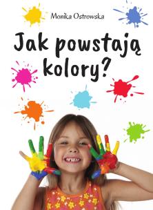 Okładka książki Jak powstają kolory?