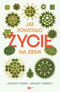 Jak powstało życie na Ziemi. Autor: Weiner January. Multiszop.pl Okładka książki Jak powstało życie na Ziemi
