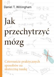 Okładka książki Jak przechytrzyć mózg. Czternaście praktycznych sposobów na skuteczną naukę