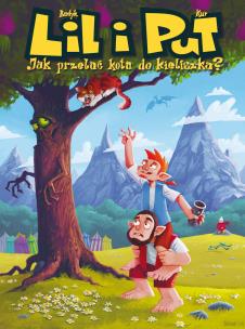 Okładka książki Jak przelać kota do kieliszka? Lil i Put. Tom 1 wyd. 2024