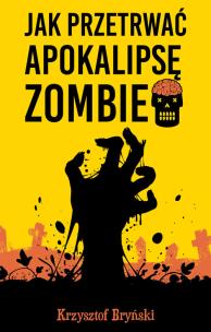 Okładka książki Jak przetrwać apokalipsę zombie