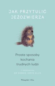 Jak przytulić jeżozwierza. Proste sposoby kochania. Autor:   Praca zbiorowa. Multiszop.pl Okładka książki Jak przytulić jeżozwierza. Proste sposoby kochania