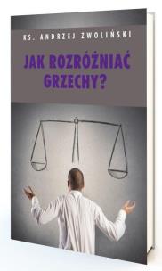 Jak rozróżniać grzechy. Autor: Andrzej Zwoliński. Multiszop.pl Okładka książki Jak rozróżniać grzechy