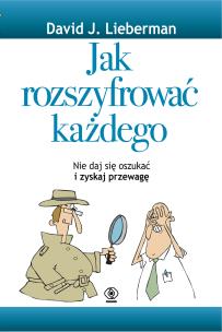 Jak rozszyfrować każdego. Autor: David J. Lieberman. Multiszop.pl Okładka książki Jak rozszyfrować każdego