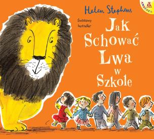Jak schować Lwa w szkole wyd. 2023. Autor: Stephens Helen. Multiszop.pl Okładka książki Jak schować Lwa w szkole wyd. 2023