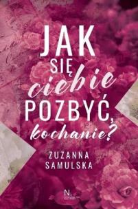 Okładka książki Jak się Ciebie pozbyć, kochanie?