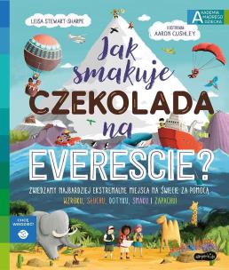 Jak smakuje czekolada na Evereście? Akademia mądrego dziecka. Chcę wiedzieć. Autor: Stewart-Sharpe Leisa. Multiszop.pl Okładka książki Jak smakuje czekolada na Evereście? Akademia mądrego dziecka. Chcę wiedzieć