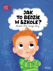 Jak to będzie w szkole?. Autor: Olejarczyk Asia. Multiszop.pl Okładka książki Jak to będzie w szkole?