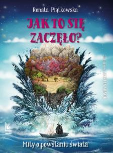 Jak to się zaczęło?. Autor: Renata Piątkowska. Multiszop.pl Okładka książki Jak to się zaczęło?