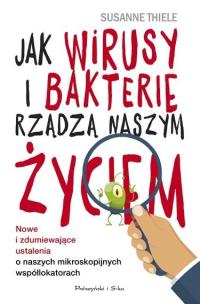 Okładka książki Jak wirusy i bakterie rządzą naszym życiem