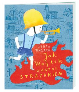 Okładka książki Jak Wojtek został strażakiem