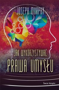 Jak wykorzystywać prawa umysłu TW. Autor: Joseph Murphy. Multiszop.pl Okładka książki Jak wykorzystywać prawa umysłu TW