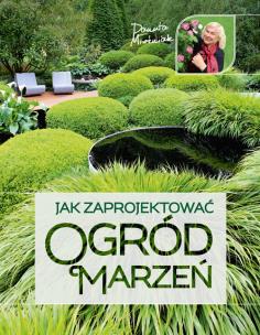 Jak zaprojektować ogród marzeń. Autor: Danuta Młoźniak. Multiszop.pl Okładka książki Jak zaprojektować ogród marzeń
