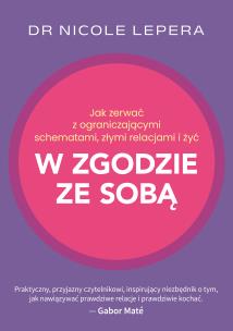 Jak zerwać z ograniczającymi schematami, złymi relacjami i żyć w zgodzie ze sobą. Autor: Nicole LePera. Multiszop.pl Okładka książki Jak zerwać z ograniczającymi schematami, złymi relacjami i żyć w zgodzie ze sobą