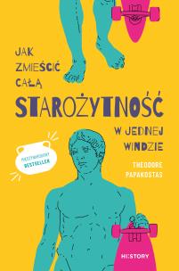 Jak zmieścić całą starożytność w jednej windzie. Autor: Theodore Papakostas. Multiszop.pl Okładka książki Jak zmieścić całą starożytność w jednej windzie