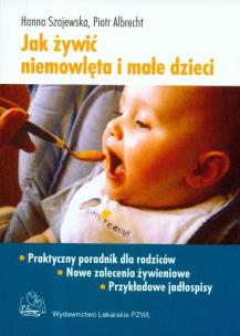 Okładka książki Jak żywić niemowlęta i małe dzieci w.2009 PZWL
