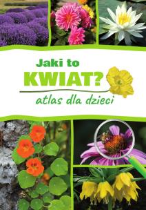 Jaki to kwiat? Atlas dla dzieci. Autor: Gawłowska Agnieszka, Mederska Małgorzata. Multiszop.pl Okładka książki Jaki to kwiat? Atlas dla dzieci
