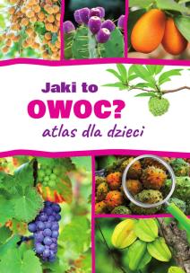 Jaki to owoc? Atlas dla dzieci. Autor: Halarewicz Aleksandra. Multiszop.pl Okładka książki Jaki to owoc? Atlas dla dzieci