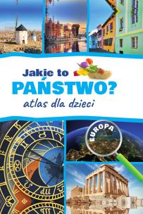 Jakie to państwo? Europa. Atlas dla dzieci w. 2022. Autor: Jarosław Górski. Multiszop.pl Okładka książki Jakie to państwo? Europa. Atlas dla dzieci w. 2022