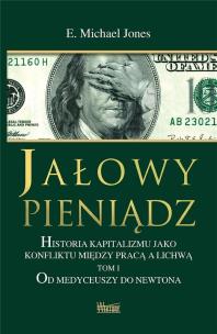 Jałowy pieniądz T.1 Od Medyceuszy do Newtona. Autor: E. Michael Jones. Multiszop.pl Okładka książki Jałowy pieniądz T.1 Od Medyceuszy do Newtona