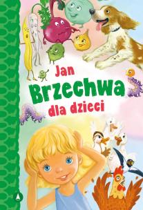 Jan Brzechwa dla dzieci. Autor: Brzechwa Jan i inni. Multiszop.pl Okładka książki Jan Brzechwa dla dzieci