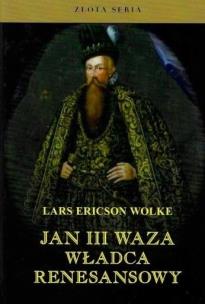 Jan III Waza. Władca renesansu w.2. Autor: Wolke Lars Ericson. Multiszop.pl Okładka książki Jan III Waza. Władca renesansu w.2