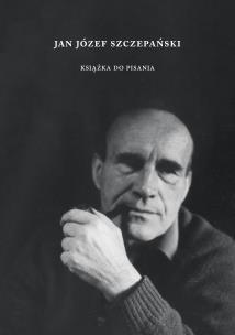 Jan Józef Szczepański. Książka do pisania. Autor: Opracowanie zbiorowe. Multiszop.pl Okładka książki Jan Józef Szczepański. Książka do pisania