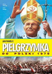 Okładka książki Jan Paweł II Pielgrzymka do Polski 1979