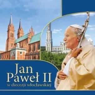 Jan Paweł II w diecezji włocławskiej. Autor: Łukasz Grabiasz, Urszula Haśkiewicz. Multiszop.pl Okładka książki Jan Paweł II w diecezji włocławskiej