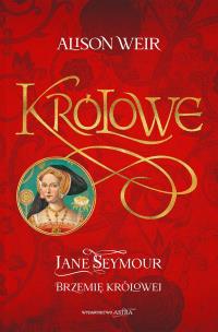 Jane Seymour. Brzemię królowej. Autor: Weir Alison. Multiszop.pl Okładka książki Jane Seymour. Brzemię królowej
