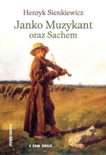 Janko Muzykant oraz Sachem. Autor: Henryk Sienkiewicz. Multiszop.pl Okładka książki Janko Muzykant oraz Sachem