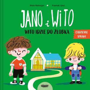 Jano i Wito. Wito idzie do żłobka. Autor: Wiola Wołoszyn, Liput Przemek. Multiszop.pl Okładka książki Jano i Wito. Wito idzie do żłobka