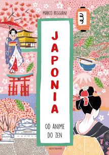 Japonia. Od anime do zen. Autor: Reggiani Marco. Multiszop.pl Okładka książki Japonia. Od anime do zen