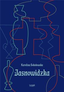 Jasnowidzka. Autor: Karolina Sokołowska. Multiszop.pl Okładka książki Jasnowidzka