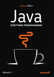 Java. Efektywne programowanie. Wydanie III. Autor: Bloch Joshua. Multiszop.pl Okładka książki Java. Efektywne programowanie. Wydanie III