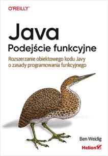 Java. Podejście funkcyjne. Rozszerzanie obiektowego kodu Javy o zasady programowania funkcyjnego. Autor: Ben Weidig. Multiszop.pl Okładka książki Java. Podejście funkcyjne. Rozszerzanie obiektowego kodu Javy o zasady programowania funkcyjnego