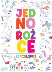 Jednorożce łamigłówki. Autor: Opracowanie zbiorowe. Multiszop.pl Okładka książki Jednorożce łamigłówki