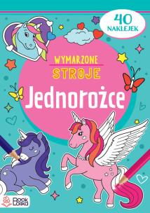 Jednorożce. Wymarzone stroje. Autor: Opracowanie zbiorowe. Multiszop.pl Okładka książki Jednorożce. Wymarzone stroje