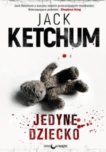 Jedyne dziecko. Autor: Ketchum Jack. Multiszop.pl Okładka książki Jedyne dziecko
