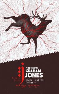 Jedyni dobrzy Indianie. Autor: Stephen Graham Jones. Multiszop.pl Okładka książki Jedyni dobrzy Indianie