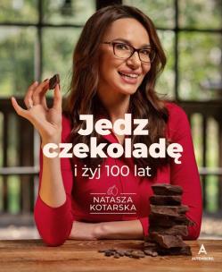 Okładka książki Jedz czekoladę i żyj 100 lat