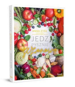 Jedz pysznie sezonowo. Autor: Zyśk Anna. Multiszop.pl Okładka książki Jedz pysznie sezonowo