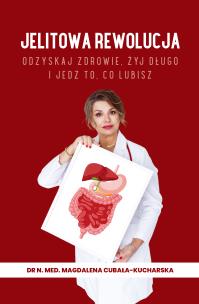Jelitowa rewolucja. Odzyskaj zdrowie, żyj długo i jedz to, co lubisz. Autor: Cubała-Kucharska Magdalena. Multiszop.pl Okładka książki Jelitowa rewolucja. Odzyskaj zdrowie, żyj długo i jedz to, co lubisz