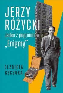 Okładka książki Jerzy Różycki. Jeden z pogromców 'Enigmy'