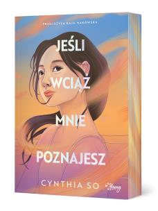 Jeśli wciąż mnie poznajesz. Autor: So Cynthia. Multiszop.pl Okładka książki Jeśli wciąż mnie poznajesz