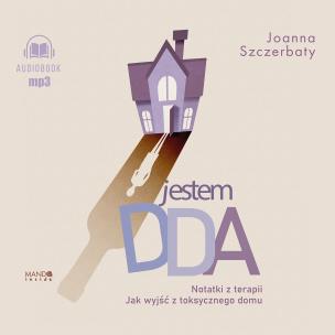 Jestem DDA Notatki z terapii. Autor: Szczerbaty Joanna. Multiszop.pl Okładka książki Jestem DDA Notatki z terapii