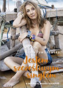 Jestem szczęśliwym singlem. Autor: Beata Pawlikowska. Multiszop.pl Okładka książki Jestem szczęśliwym singlem